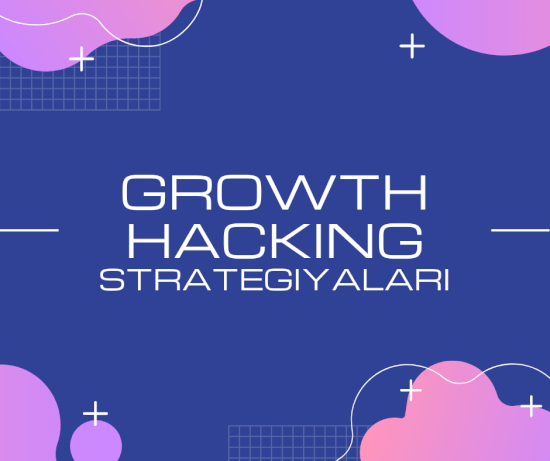 Startapların uğurlu olmasına zəmanət verən Growth Hacking strategiyaları