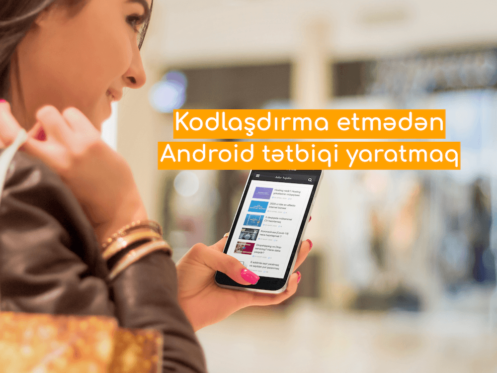Kodlaşdırma etmədən Android tətbiqi yaratmaq