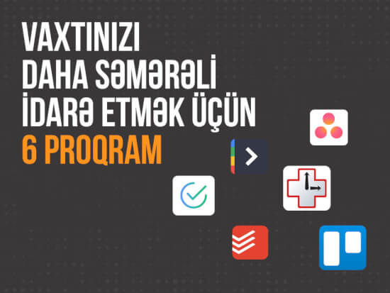 Vaxtınızı daha səmərəli idarə etmək üçün 6 proqram