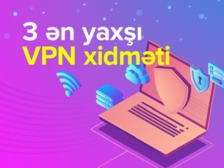 3 ən yaxşı VPN xidməti