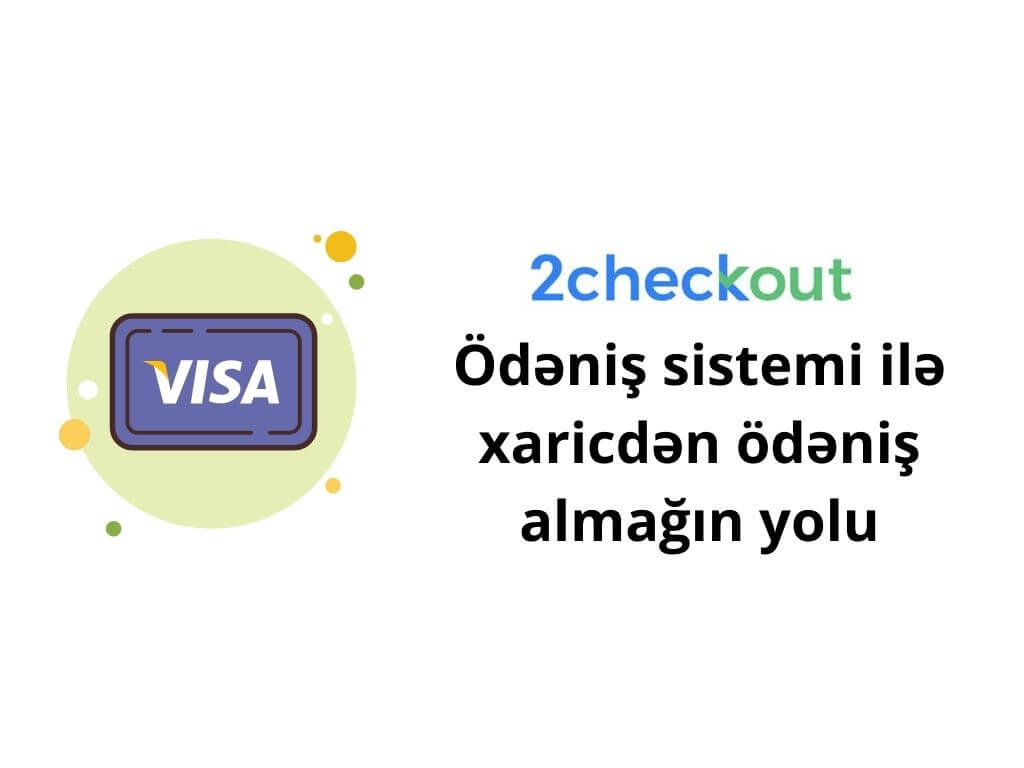 2Checkout ödəniş sistemi ilə xaricdən ödəniş almağın yolu