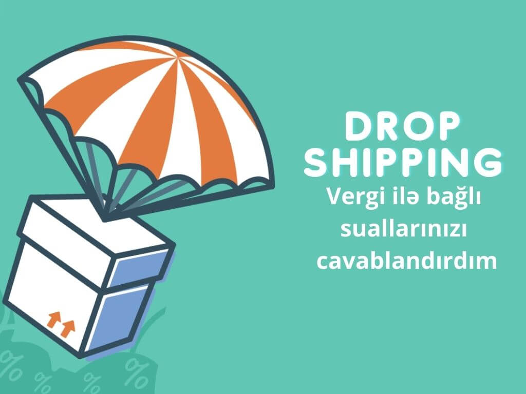 ABŞ-da Dropshipping – Vergi ilə bağlı suallarınızı cavablandırdım