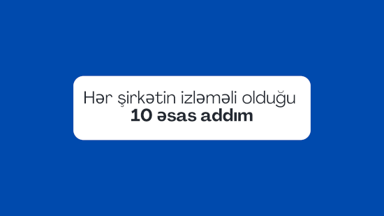 Hər şirkətin izləməli olduğu 10 əsas addım